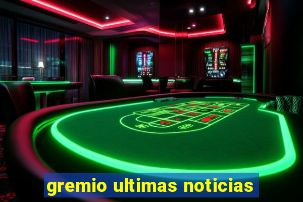 gremio ultimas noticias